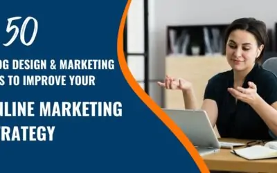 50 Blog Design & Marketing Tips to Improve Your Online Marketing Strategy