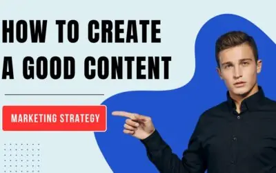 How To Create A Good Content Marketing Strategy
