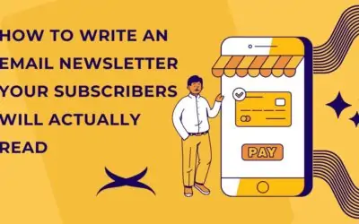 How to Write an Email Newsletter Your Subscribers Will Actually Read